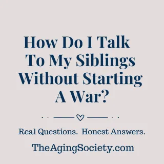 How Do I Talk to My Siblings Without Starting a War?