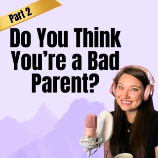Am I a bad parent?