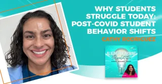 Why Students Struggle Today: Post-COVID Student Behavior Shifts With Cathy Rodriguez