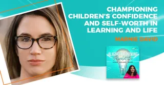 Championing Children’s Confidence And Self-Worth In Learning And Life With Marnie David