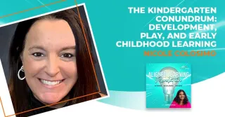 The Kindergarten Conundrum: Development, Play, And Early Childhood Learning With Nicole Colosimo