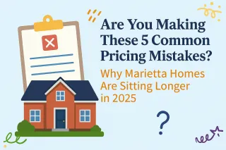 Are You Making These 5 Common Pricing Mistakes? Why Marietta Homes Are Sitting Longer in 2025