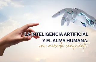 La inteligencia artificial y el alma humana: una mirada consciente.
