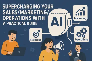 Supercharging Your  Sales/Marketing/Operations with AI