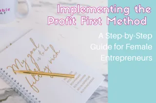 Implementing the Profit First method for female business owners. How to get started with Profit First