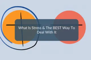 What Is Stress and the Best Way to Deal With it