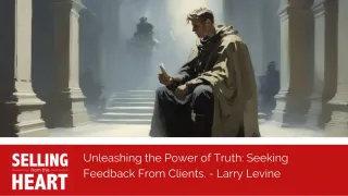 Unleashing the Power of Truth: Seeking Feedback From Clients