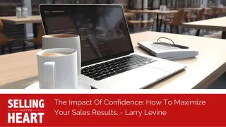 The Impact Of Confidence: How To Maximize Your Sales Results.