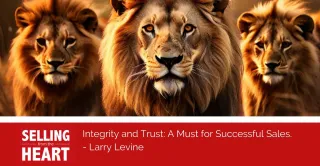 Integrity and Trust: A Must for Successful Sales.