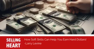 How Soft Skills Can Help You Earn Hard Dollars!