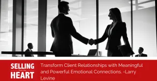 Transform Client Relationships with Meaningful and Powerful Emotional Connections.