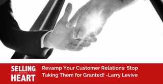 Revamp Your Customer Relations: Stop Taking Them for Granted!