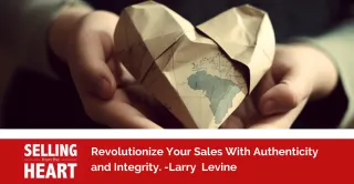 Revolutionize Your Sales With Authenticity and Integrity