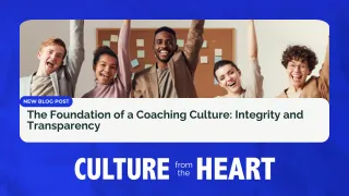 The Foundation of a Coaching Culture: Integrity and Transparency