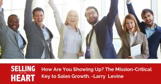 How Are You Showing Up The Mission-Critical Key to Sales Growth.