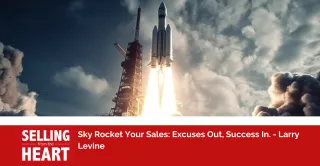 Sky Rocket Your Sales: Excuses Out, Success In.