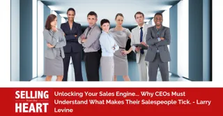 Unlocking Your Sales Engine... Why CEOs Must Understand What Makes Their Salespeople Tick.