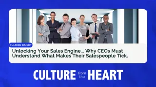 Unlocking Your Sales Engine... Why CEOs Must Understand What Makes Their Salespeople Tick.