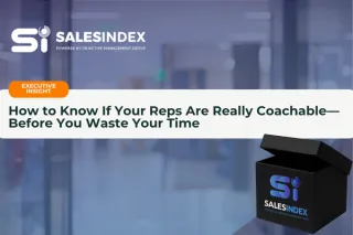 How to Know If Your Reps Are Really Coachable—Before You Waste Your Time
