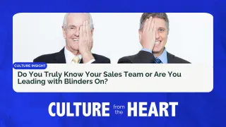 Do You Truly Know Your Sales Team or Are You Leading with Blinders On?
