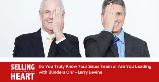 Do You Truly Know Your Sales Team or Are You Leading with Blinders On?