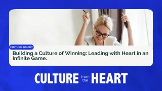 Building a Culture of Winning: Leading with Heart in an Infinite Game.
