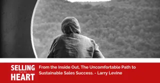 From the Inside Out, The Uncomfortable Path to Sustainable Sales Success.
