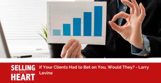 If Your Clients Had to Bet on You, Would They?