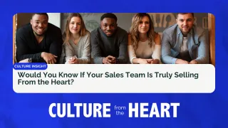 Would You Know If Your Sales Team Is Truly Selling From the Heart?