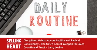 Disciplined Habits, Accountability and Radical Consistency... The CEO’s Secret Weapon for Sales Growth and Trust.