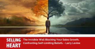 The Invisible Wall Blocking Your Sales Growth, Confronting Self-Limiting Beliefs.