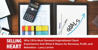 Why CEOs Must Demand Inspirational Client Experiences And What It Means for Revenue, Profit, and Retention.