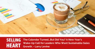 The Calendar Turned…But Did You? A New Year’s Wake-Up Call for Leaders Who Want Sustainable Sales Growth