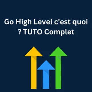 Go High Level c'est quoi ? TUTO Complet
