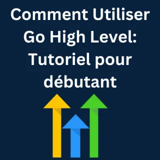 Comment Utiliser Go High Level: Tutoriel pour débutant