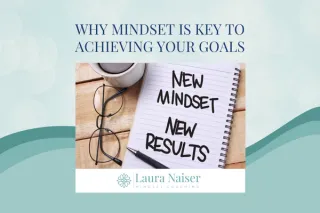 Why Mindset Is Key To Achieving Your Goals