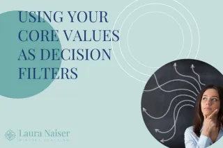 Using Your Core Values As Decision Filters