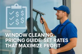 Window Cleaning Pricing Guide: Set Rates That Maximize Profit