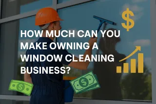 How Much Can You Make Owning a Window Cleaning Business?