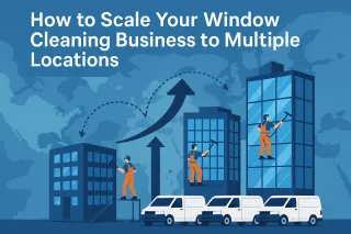 How to Scale Your Window Cleaning Business to Multiple Locations