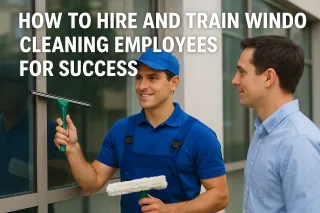 How to Hire and Train Window Cleaning Employees for Success