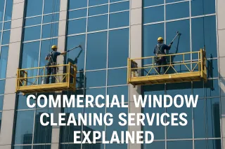 Commercial Window Cleaning Services Explained