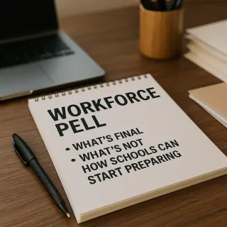 Workforce Pell: What’s Final, What’s Not, and How Schools Can Start Preparing Now