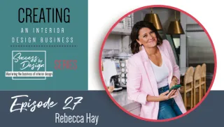 Scale Your Interior Design Business Using Systems with Rebecca Hay