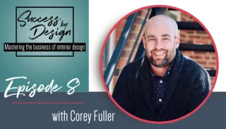 The Importance of Branding for Interior Designers with Corey Fuller