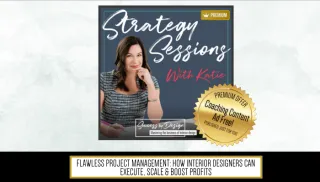 Strategy Session: Flawless Project Management- How Interior Designers Can Execute, Scale & Boost Profits