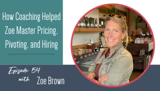 How Coaching Helped Zoe Master Pricing, Pivoting, and Hiring