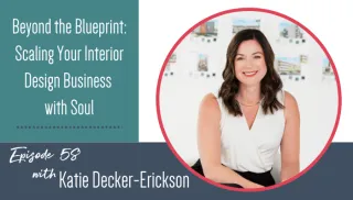 Beyond the Blueprint: Scaling Your Interior Design Business with Soul