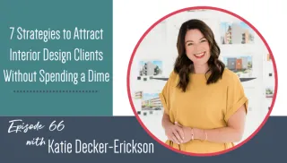 7 Strategies to Attract Interior Design Clients Without Spending a Dime: Transcript
