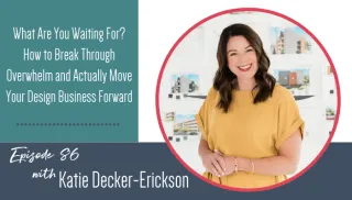 What Are You Waiting For? How to Break Through Overwhelm and Actually Move Your Design Business Forward